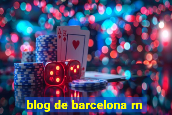 blog de barcelona rn