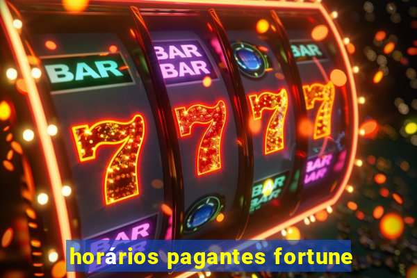 horários pagantes fortune