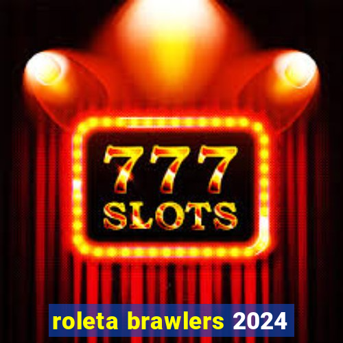 roleta brawlers 2024