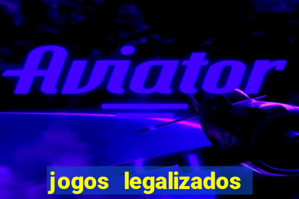 jogos legalizados no brasil