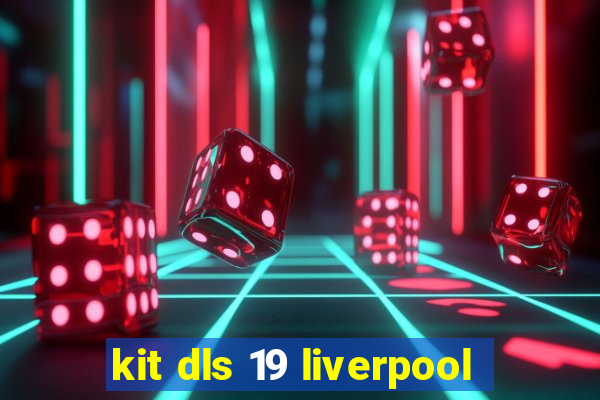 kit dls 19 liverpool