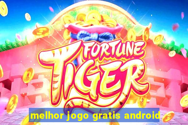 melhor jogo gratis android