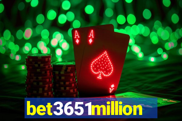 bet3651million