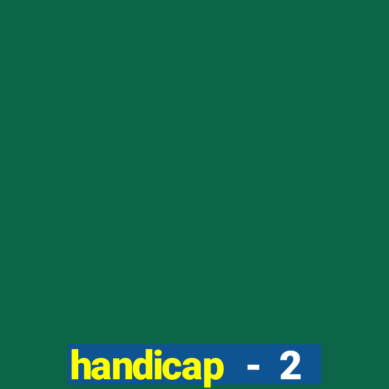 handicap - 2 resultado final