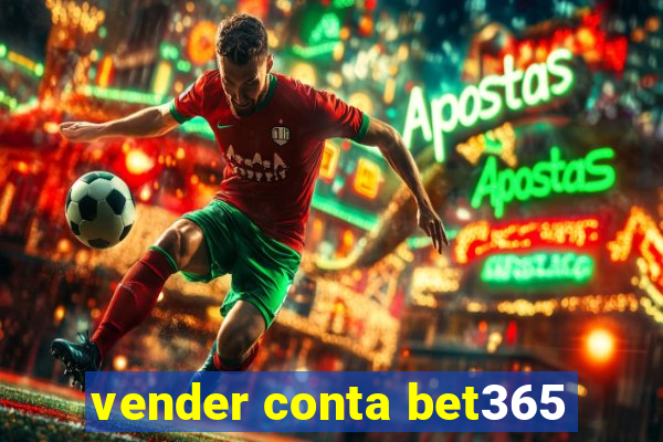 vender conta bet365