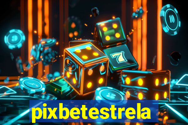 pixbetestrela