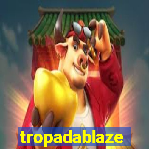 tropadablaze