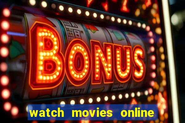 watch movies online for free