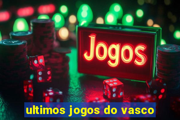 ultimos jogos do vasco