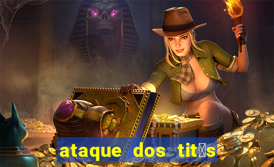 ataque dos tit茫s filme online dublado