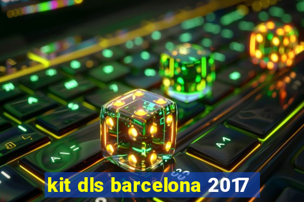 kit dls barcelona 2017