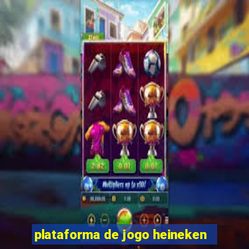 plataforma de jogo heineken