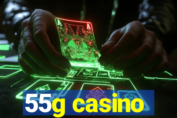 55g casino