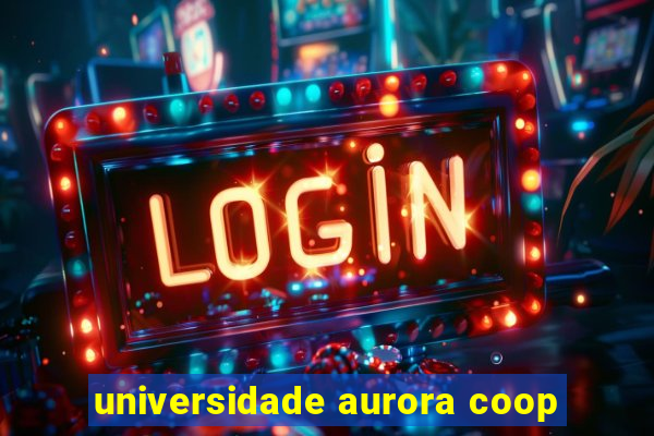 universidade aurora coop