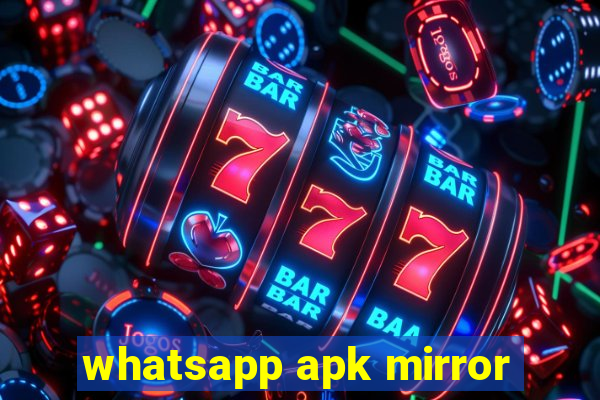 whatsapp apk mirror