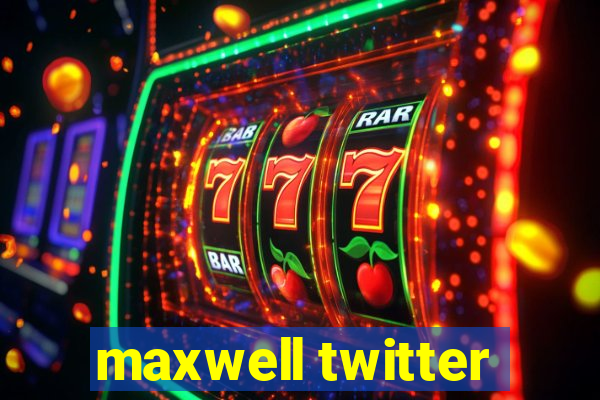 maxwell twitter