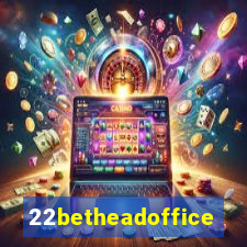 22betheadoffice