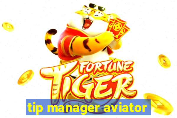 tip manager aviator