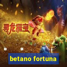 betano fortuna