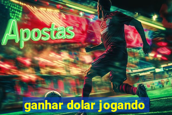 ganhar dolar jogando