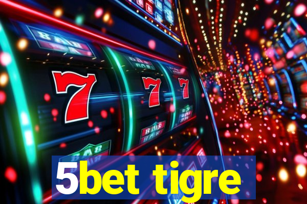 5bet tigre