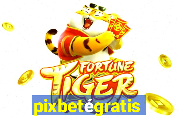 pixbetégratis