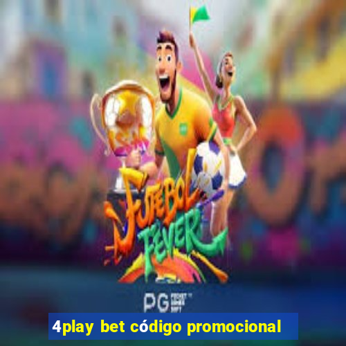 4play bet código promocional