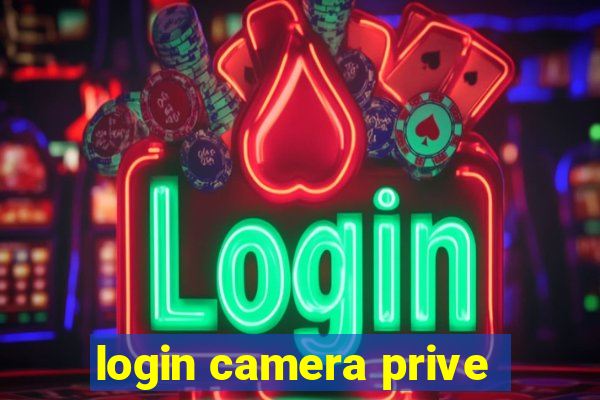 login camera prive