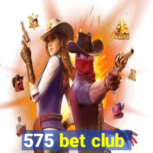 575 bet club