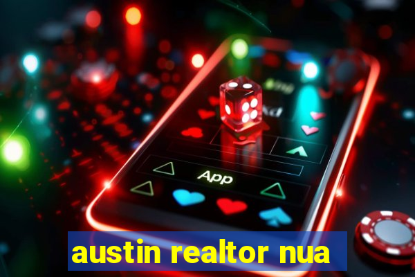 austin realtor nua