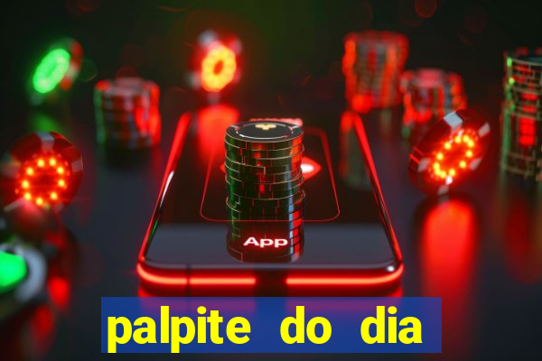 palpite do dia para hoje