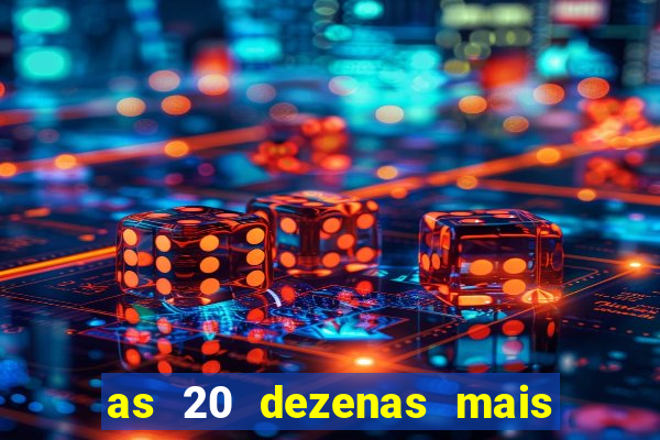 as 20 dezenas mais atrasadas da federal