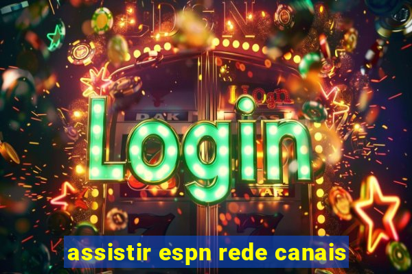 assistir espn rede canais