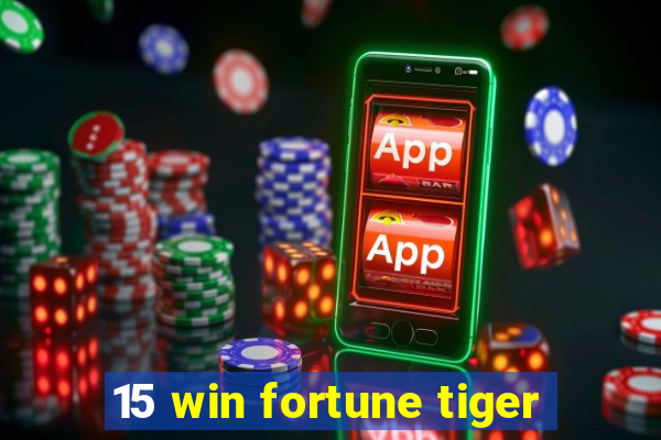 15 win fortune tiger