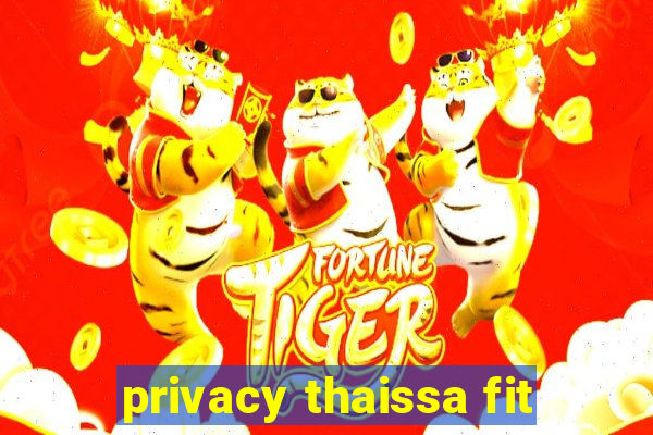 privacy thaissa fit