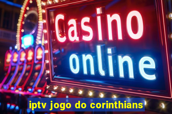 iptv jogo do corinthians