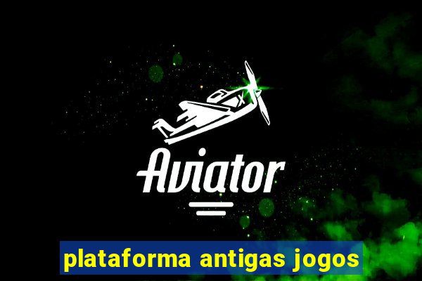 plataforma antigas jogos