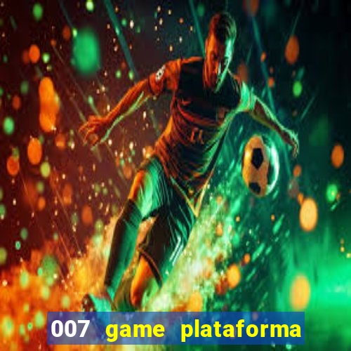 007 game plataforma de jogos