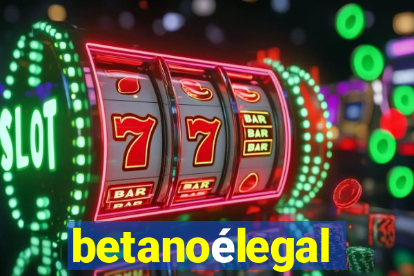 betanoélegal