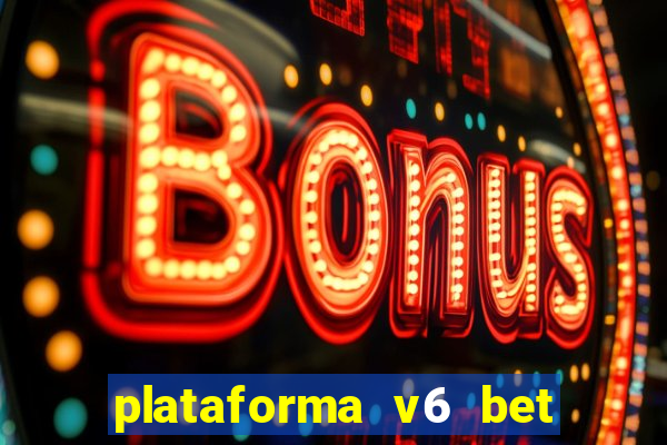 plataforma v6 bet paga mesmo