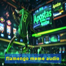 flamengo meme audio