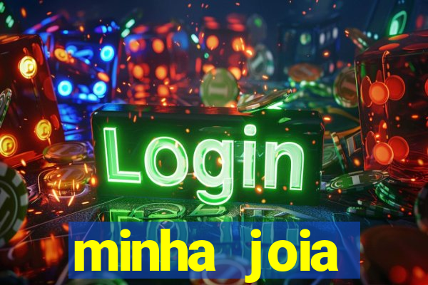 minha joia significado minha joia giria