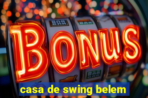 casa de swing belem