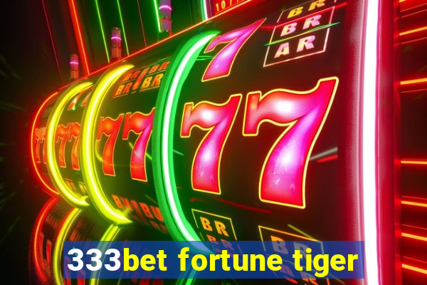 333bet fortune tiger