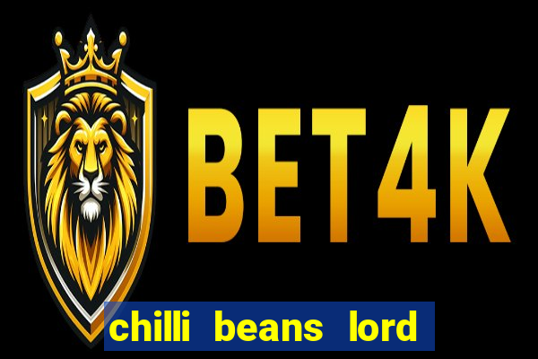 chilli beans lord of the rings