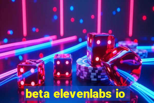 beta elevenlabs io