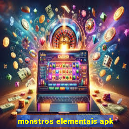 monstros elementais apk