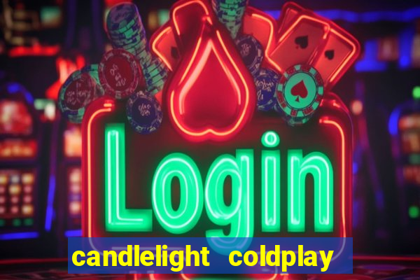 candlelight coldplay x imagine dragons