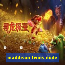 maddison twins nude