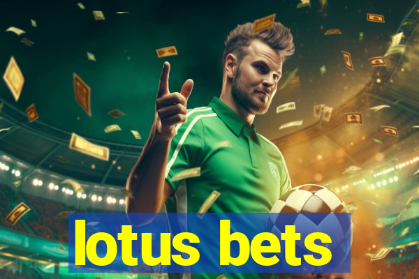 lotus bets